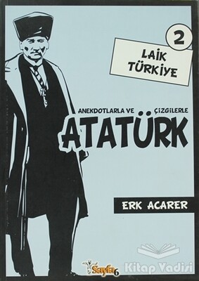 Anekdotlarla ve Çizgilerle Atatürk - Laik Türkiye 2 - Sayfa 6 Yayınları