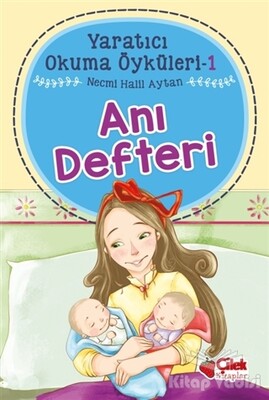 Anı Defteri - Yaratıcı Okuma Öyküleri 1 - Çilek Yayınları