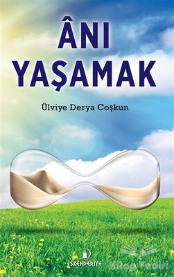 Anı Yaşamak - İskenderiye Yayınları