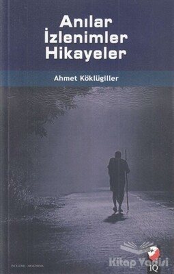 Anılar İzlenimler Hikayeler - IQ Kültür Sanat Yayıncılık