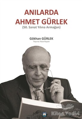 Anılarda Ahmet Gürlek - Kütüphaneciler Derneği Ankara Şubesi Yayınları