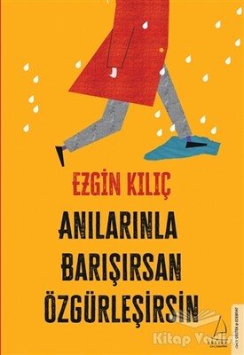 Anılarınla Barışırsan Özgürleşirsin - Destek Yayınları