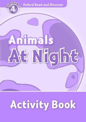 Animals at Night. Activity Book - Oxford Read and Discover. Level 4 - 1