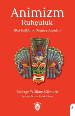 Animizm (Ruhçuluk) İlkel Halkların Düşünce Akımları - Dorlion Yayınları