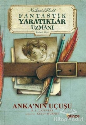 Anka’nın Uçuşu - Fantastik Yaratıklar Uzmanı Birinci Kitap - Günçe Yayınları