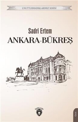 Ankara Bükreş Unutturmadıklarımız Serisi - Dorlion Yayınları