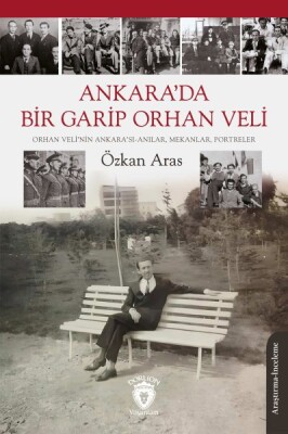 Ankara’da Bir Garip Orhan Veli(Orhan Veli’nin Ankara’sı-Anılar, Mekanlar, Portreler) - Dorlion Yayınları