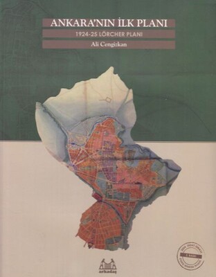 Ankara’nın İlk Planı 1924-25 Lörcher Planı - Arkadaş Yayınları
