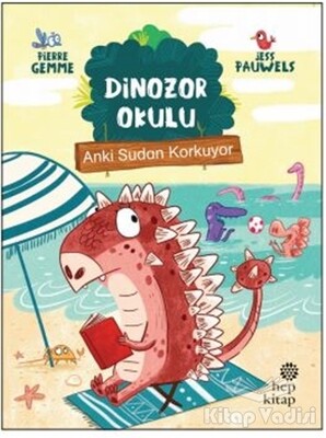 Anki Sudan Korkuyor - Dinozor Okulu - Hep Kitap