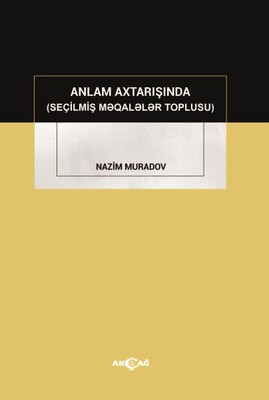 Anlam Axtarışında (Seçilmiş Makaleler Toplusu) - Akçağ Yayınları