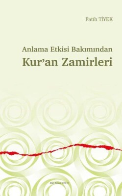 Anlama Etkisi Bakımından Kur’an Zamirleri - Ankara Okulu Yayınları