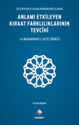 Anlamı Etkileyen Kıraat Farklılıklarının Tevcihi - Rağbet Yayınları