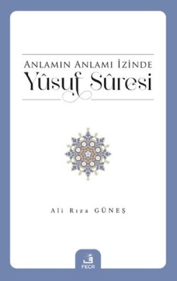 Anlamın Anlamı İzinde Yusuf Suresi - Fecr Yayınları