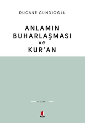 Anlamın Buharlaşması ve Kur’an - Kapı Yayınları