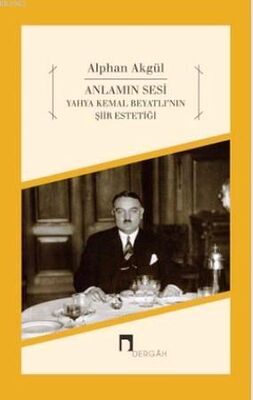 Anlamın Sesi - Yahya Kemal Beyatlı'nın Şiir Estetiği - 1