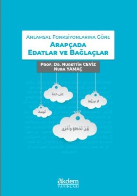 Anlamsal Fonksiyonlarına Göre Arapçada Edatlar ve Bağlaçlar - Akdem Yayınları