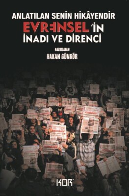 Anlatılan Senin Hikâyendir Evrensel’ in İnadı ve Direnci - Kor Kitap