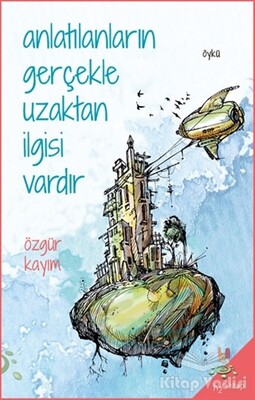 Anlatılanların Gerçekle Uzaktan İlgisi Vardır - h2o Kitap