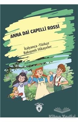 Anna Dai Capelli Rossi (Yeşilin Kızı Anne) İtalyanca Türkçe Bakışımlı Hikayeler - 1
