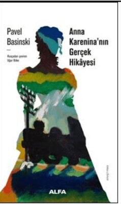 Anna Karenina'nın Gerçek Hikayesi - Alfa Yayınları