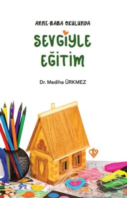 Anne Baba Okulunda Sevgiyle Eğitim - Türkiye Diyanet Vakfı Yayınları