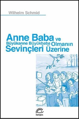 Anne Baba ve Büyükanne Büyükbaba Ol - İletişim Yayınları