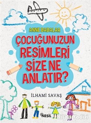 Anne Babalar Çocuğunuzun Resimleri Size Ne Anlatır? - 1