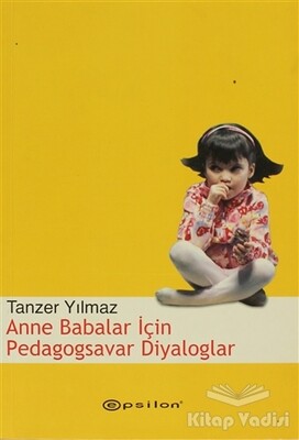 Anne Babalar İçin Pedagogsavar Diyaloglar - Epsilon Yayınları