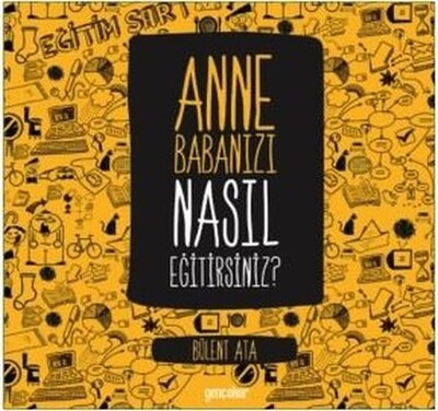 Anne Babanızı Nasıl Eğitirsiniz? - Genç Okur