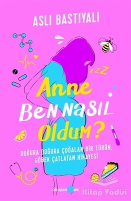 Anne Ben Nasıl Oldum? - Okuyan Us Yayınları