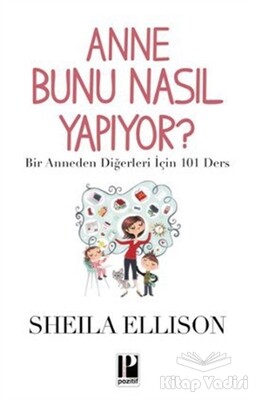 Anne Bunu Nasıl Yapıyor? - Pozitif Yayınları