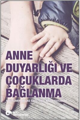 Anne Duyarlığı ve Çocuklarda Bağlanma - 1