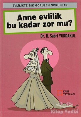 Anne Evlilik Bu Kadar Zor Mu? - Kare Yayınları