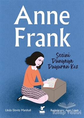 Anne Frank - Sesini Dünyaya Duyuran Kız - Güney Kitap