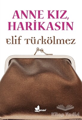 Anne Kız, Harikasın - Çınar Yayınları