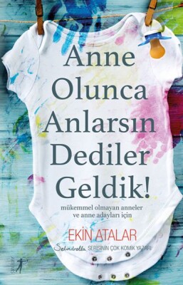 Anne Olunca Anlarsın Dediler Geldik! - Artemis Yayınları