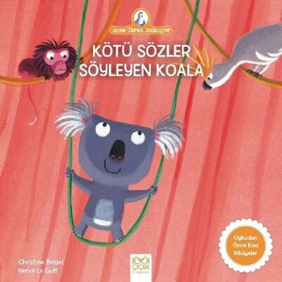 Anne Tavuk Anlatıyor - Kötü Sözler Söyleyen Koala - 1001 Çiçek Kitaplar