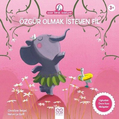 Anne Tavuk Anlatıyor - Özgür Olmak İsteyen Fil - 1001 Çiçek Kitaplar