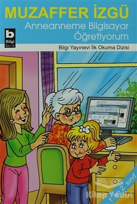 Anneanneme Bilgisayar Öğretiyorum - Bilgi Yayınevi