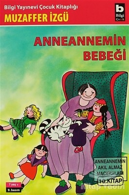 Anneannemin Bebeği Anneannemin Akıl Almaz Maceraları 10. Kitap - Bilgi Yayınevi