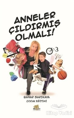 Anneler Çıldırmış Olmalı - Nar Ağacı Yayınları