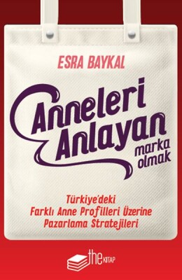 Anneleri Anlayan Marka Olmak - The Kitap