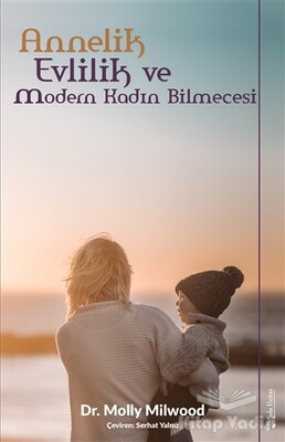 Annelik, Evlilik ve Modern Kadın Bilmecesi - Sola Unitas