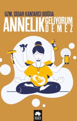 Annelik Geliyorum Demez - Eksik Parça Yayınları