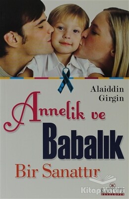 Annelik ve Babalık Bir Sanattır - Kariyer Yayınları