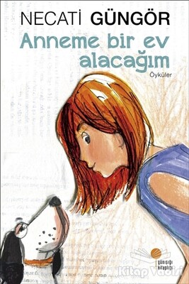 Anneme Bir Ev Alacağım - Günışığı Kitaplığı