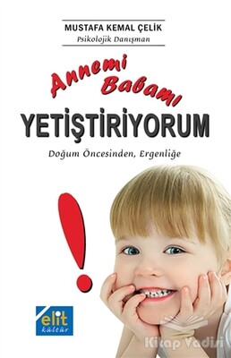 Annemi Babamı Yetiştiriyorum - Elit Kültür Yayınları