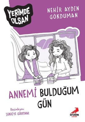 Annemi Bulduğum Gün - Yerimde Olsan - Erdem Yayınları