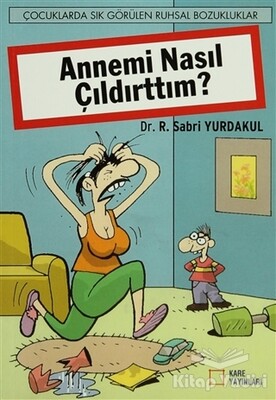 Annemi Nasıl Çıldırttım? - Kare Yayınları