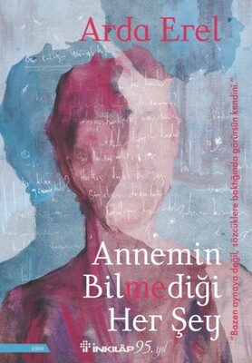 Annemin Bilmediği Her Şey - İnkılap Kitabevi